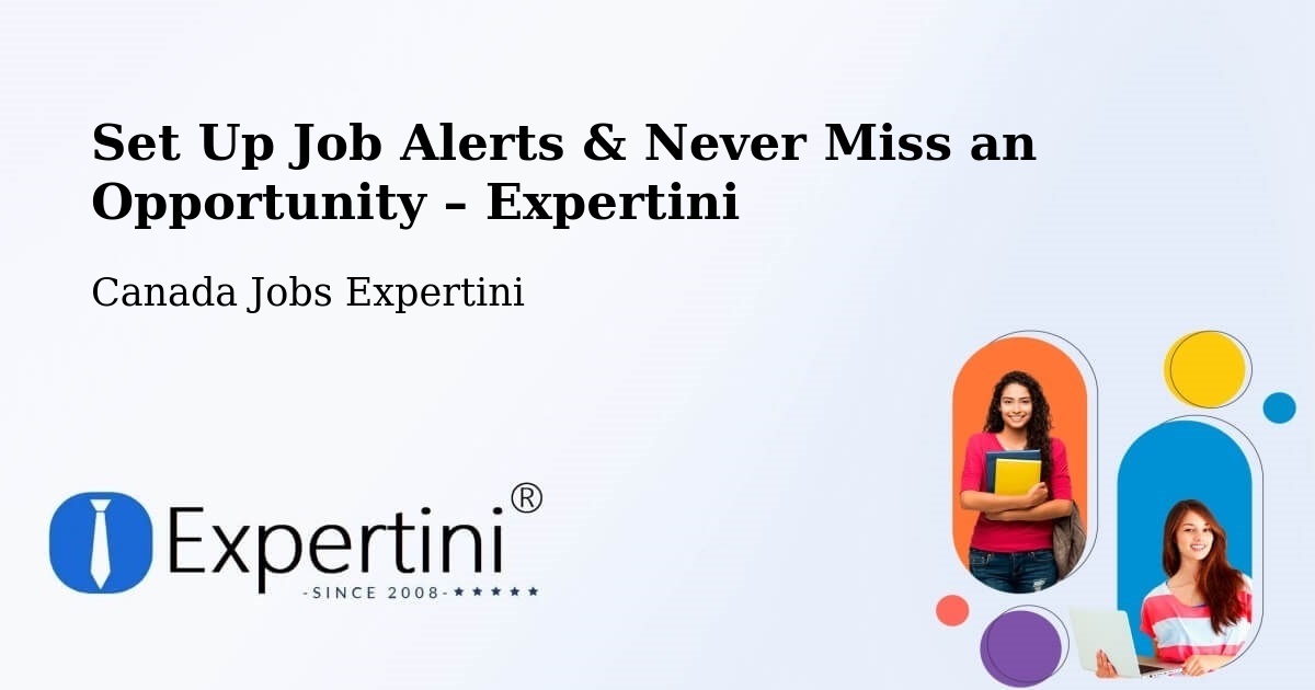 Job Alerts Guide – Get Notified About New Jobs in Napierville - Napierville, Canada Jobs Expertini