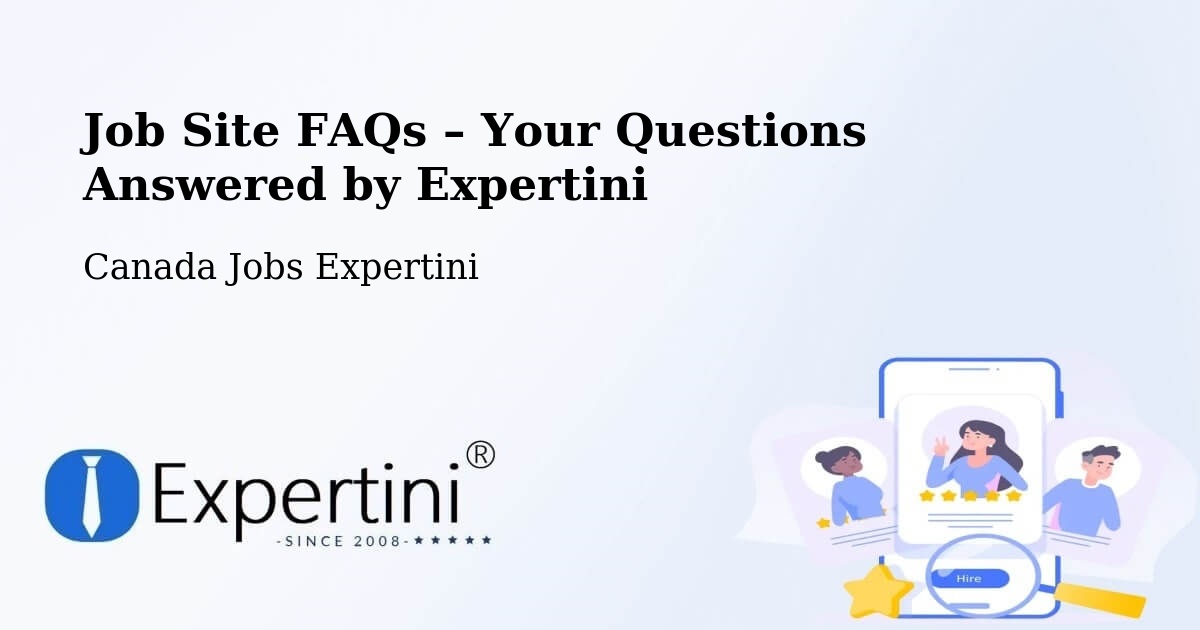 Job Site FAQs – Frequently Asked Questions – Napierville - Napierville, Canada Jobs Expertini